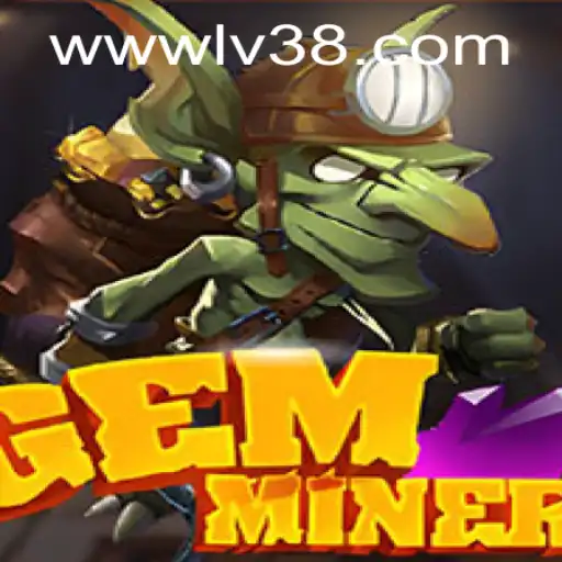 Exploring the Thrilling World of GemMiner with LV38.COM